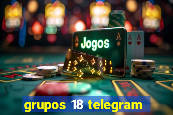 grupos 18 telegram