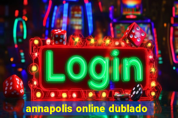 annapolis online dublado