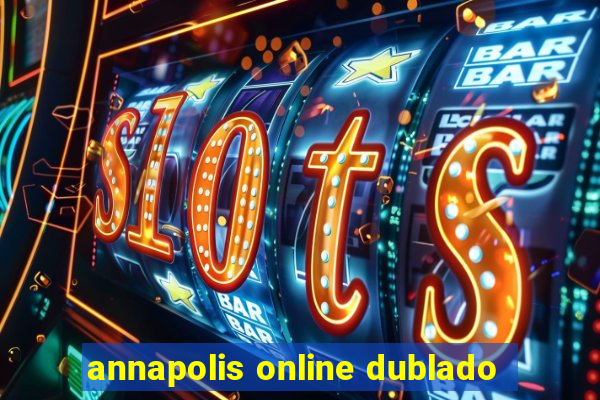 annapolis online dublado