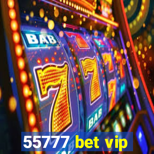 55777 bet vip