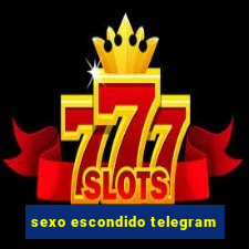 sexo escondido telegram