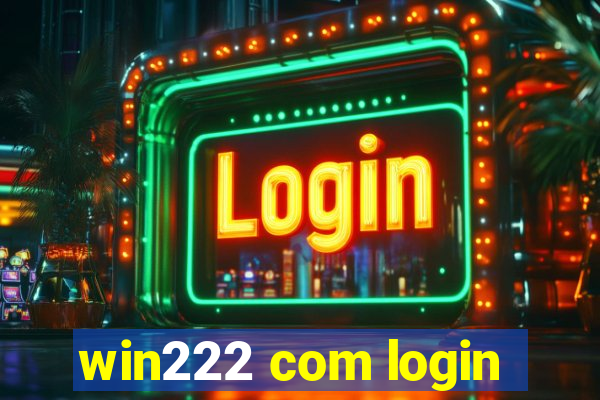 win222 com login