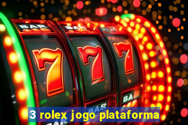 3 rolex jogo plataforma