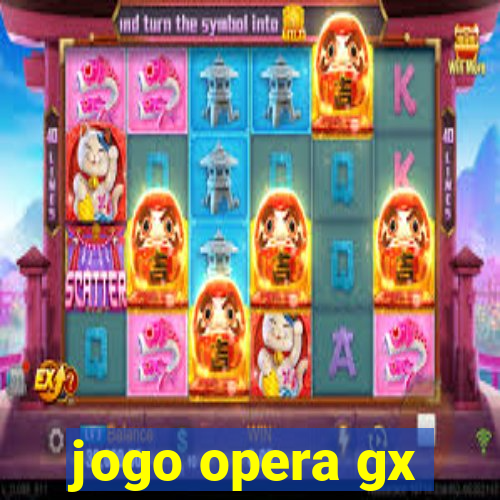 jogo opera gx