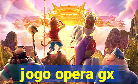 jogo opera gx