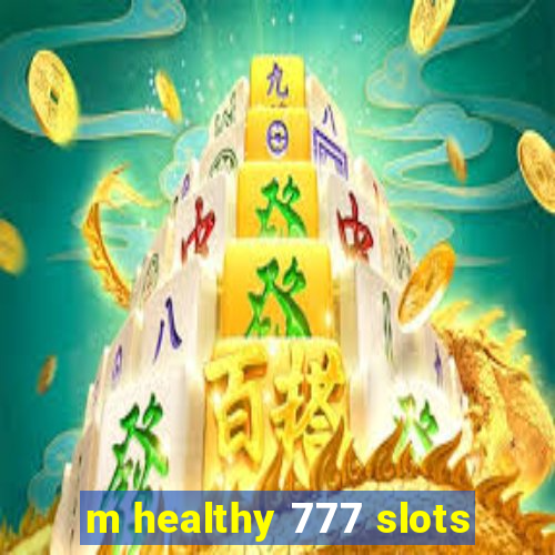 m healthy 777 slots