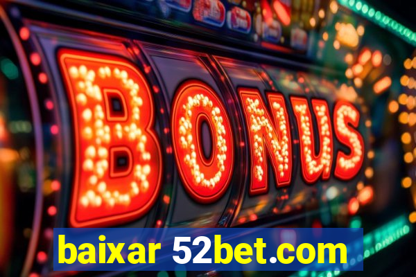 baixar 52bet.com