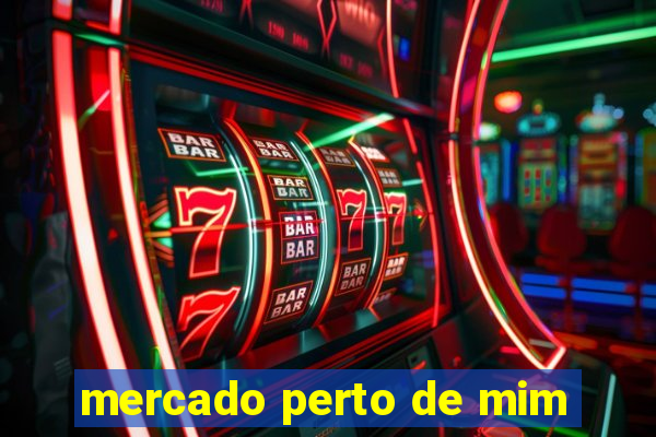 mercado perto de mim