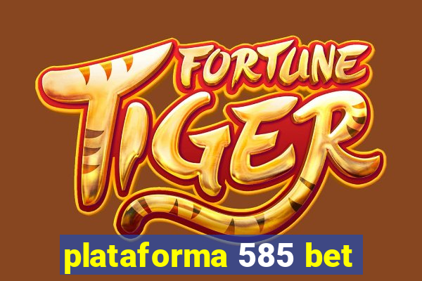 plataforma 585 bet