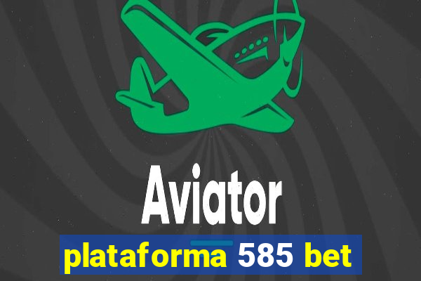 plataforma 585 bet