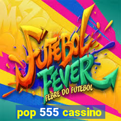 pop 555 cassino