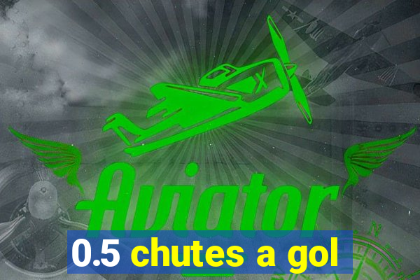 0.5 chutes a gol