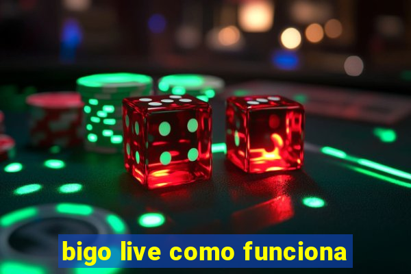 bigo live como funciona