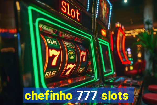 chefinho 777 slots