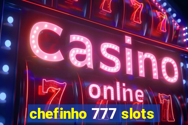 chefinho 777 slots