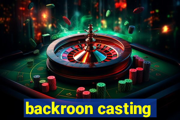 backroon casting