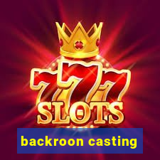 backroon casting