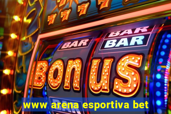 www arena esportiva bet