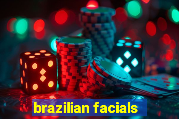 brazilian facials