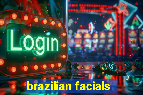 brazilian facials