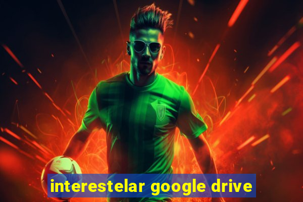 interestelar google drive