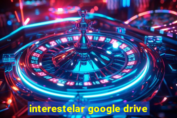 interestelar google drive