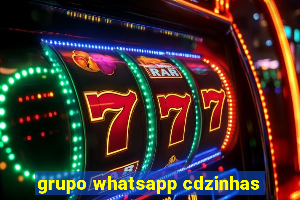 grupo whatsapp cdzinhas