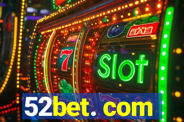 52bet. com