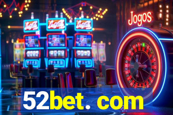 52bet. com