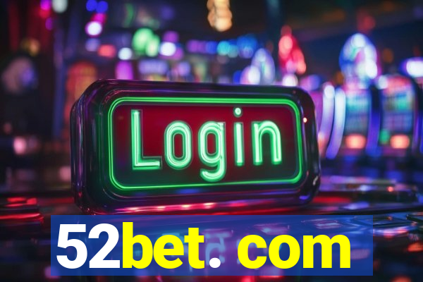 52bet. com