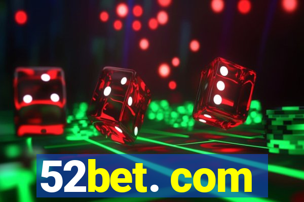 52bet. com