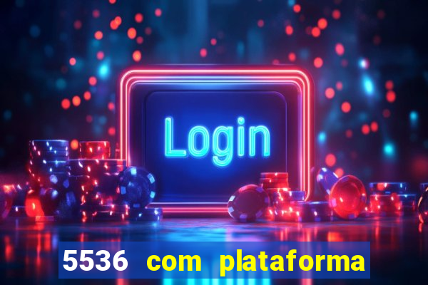 5536 com plataforma de jogos