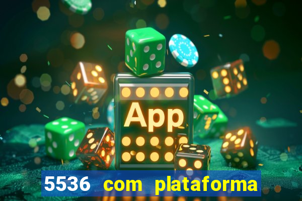 5536 com plataforma de jogos