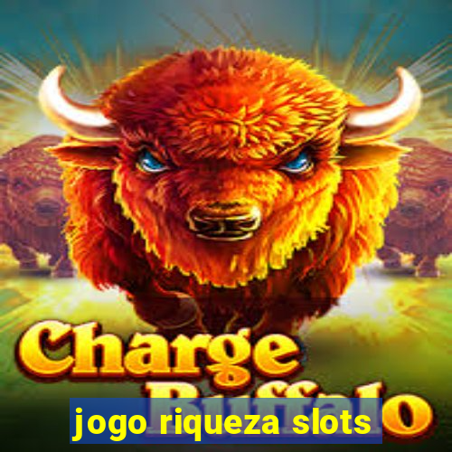 jogo riqueza slots