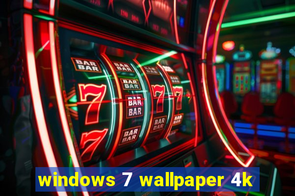 windows 7 wallpaper 4k