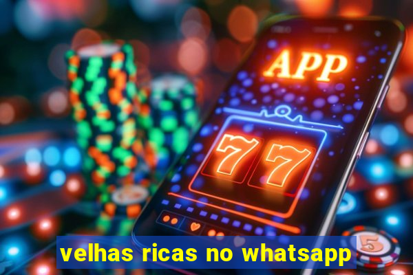 velhas ricas no whatsapp