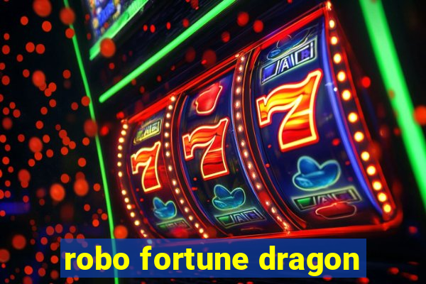 robo fortune dragon