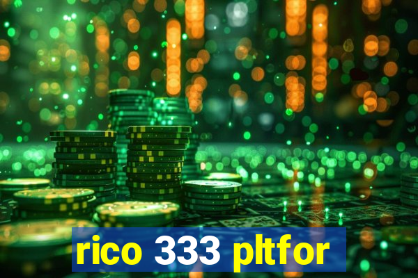 rico 333 pltfor