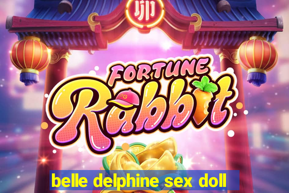 belle delphine sex doll