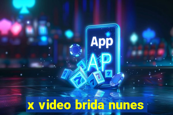 x video brida nunes