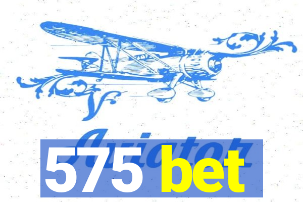 575 bet