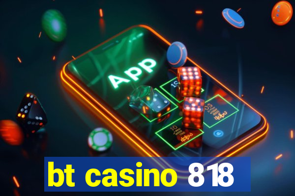 bt casino 818