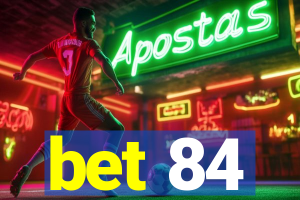 bet 84