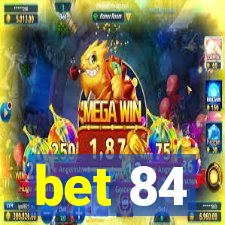 bet 84