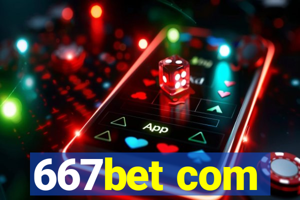 667bet com