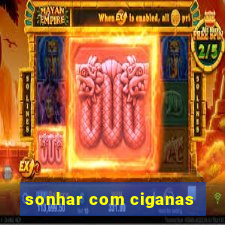 sonhar com ciganas