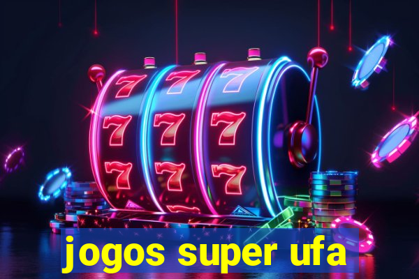 jogos super ufa