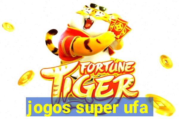 jogos super ufa