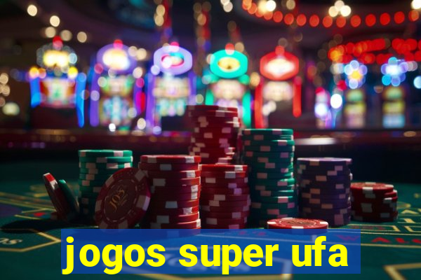 jogos super ufa