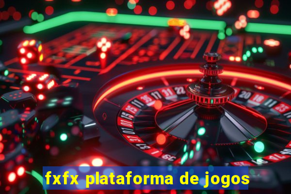 fxfx plataforma de jogos